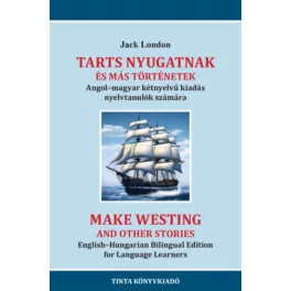   Tarts nyugatnak és más történetek - Angol-magyar kétnyelvű kiadás nyelvtanulók számára