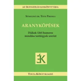   Aranyköpések - Diákok 1265 humoros mondása tantárgyak szerint