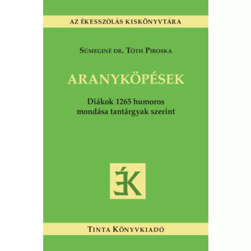 Aranyköpések - Diákok 1265 humoros mondása tantárgyak szerint