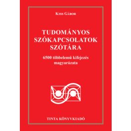  Tudományos szókapcsolatok szótára - 6500 többelemű kifejezés magyarázata