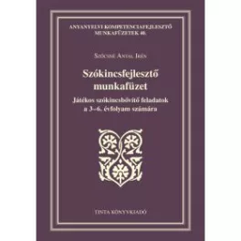   Szókincsfejlesztő munkafüzet - Játékos szókincsbővítő feladatok a 3-6. évfolyam számára - Anyanyelvi kompetenciafejleszt