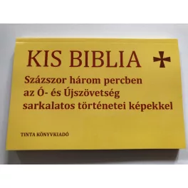   Kis Biblia - Százszor három percben az Ó- és Újszövetség sarkalatos történetei képekkel
