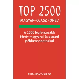   Top 2500 magyar-olasz főnév - A 2500 legfontosabb főnév magyarul és olaszul példamondatokkal