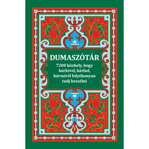 Dumaszótár - 7200 közhely, hogy bárkivel, bármiről, bárhol folyamatosan tudj beszélni