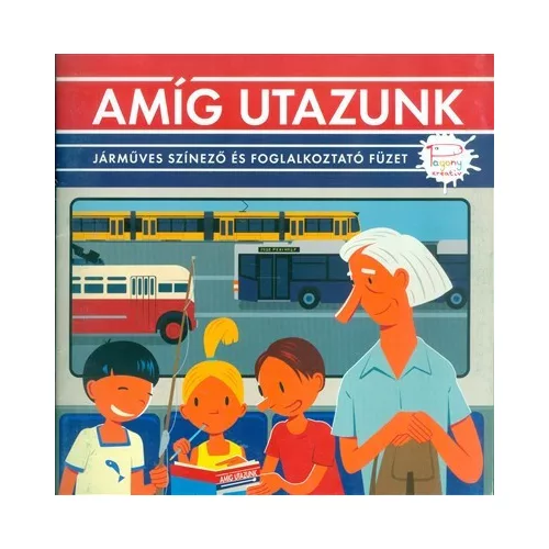 Amíg utazunk /Járműves színező és foglalkoztató füzet