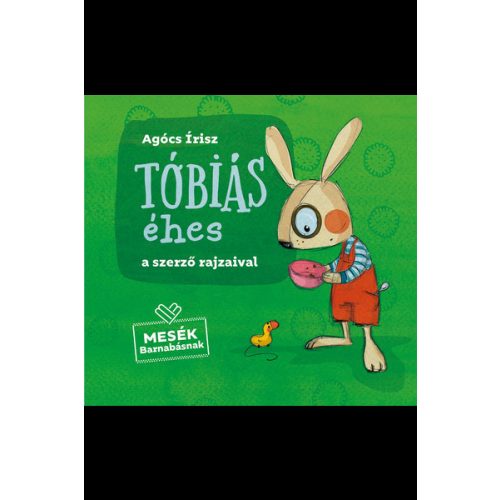 Tóbiás éhes - Mesék Barnabásnak