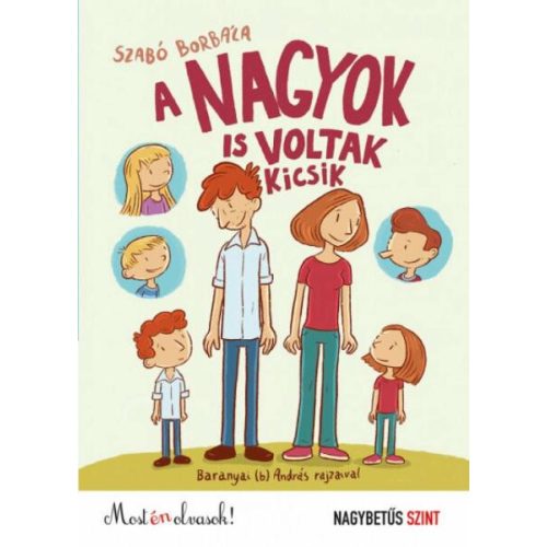 A nagyok is voltak kicsik - Most én olvasok! NAGYBETŰS SZINT (új kiadás)