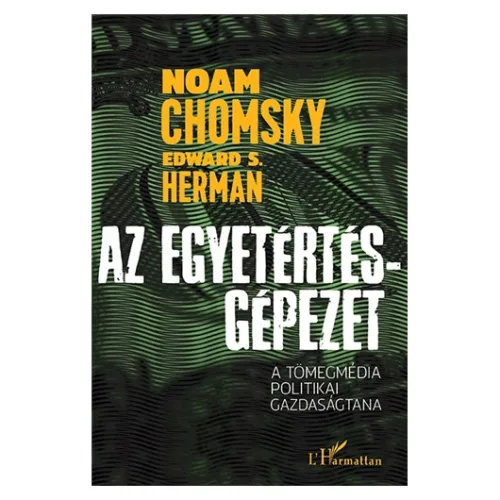 Az egyetértés-gépezet /A tömegmédia politikai gazdaságtana