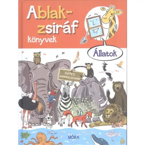 Ablak-Zsiráf könyvek: Állatok /Képes gyereklexikon