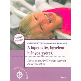   A hiperaktív, figyelemhiányos gyerek /Segítség az ADHD megértéséhez és kezeléséhez (2. kiadás)