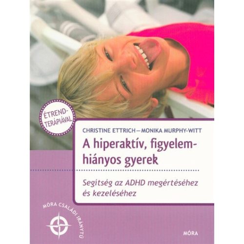 A hiperaktív, figyelemhiányos gyerek /Segítség az ADHD megértéséhez és kezeléséhez (2. kiadás)