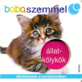   Állatkölykök - Állatkölykök a természetben /Babaszemmel