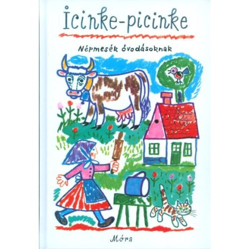 Icinke-picinke /Népmesék óvodásoknak (19. kiadás)