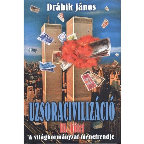 Uzsoracivilizáció III. /A világkormányzat menetrendje