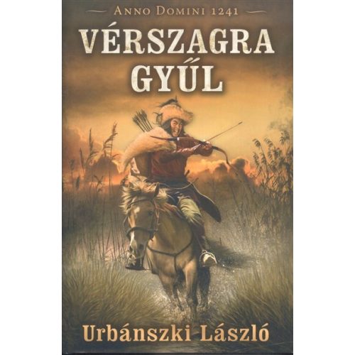 Vérszagra gyűl /Anno Domini 1241.