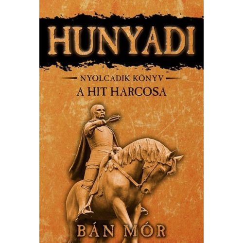 *Hunyadi 8. - A hit harcosa