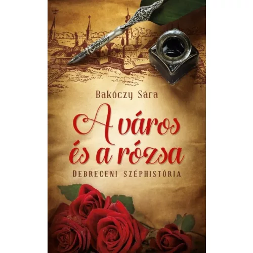 A város és a rózsa /Debreceni széphistória