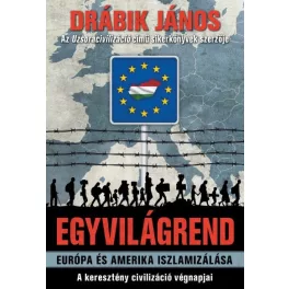   Egyvilágrend /Európa és Amerika iszlamizálása - A keresztény civilizáció végnapjai