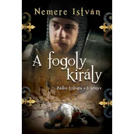 A fogoly király /Zádor-trilógia 3.