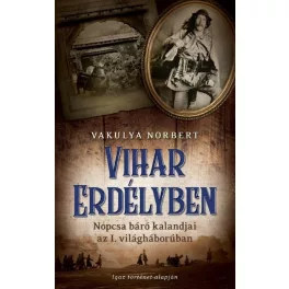   Vihar Erdélyben /Nopcsa báró kalandjai az I. világháborúban
