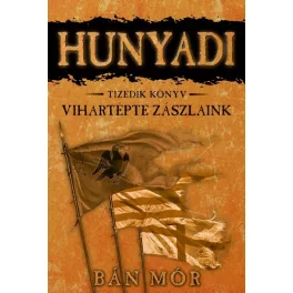 *Hunyadi 10. - Vihartépte zászlaink
