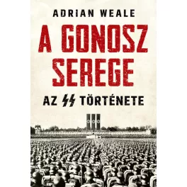 A gonosz serege - Az SS története