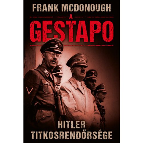 A GESTAPO - Hitler titkosrendőrsége