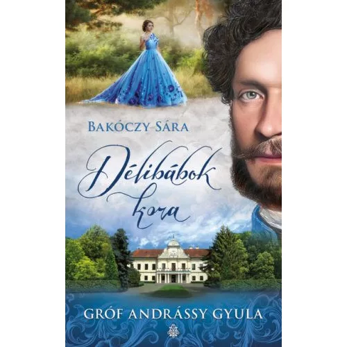 *Délibábok kora - Gróf Andrássy Gyula