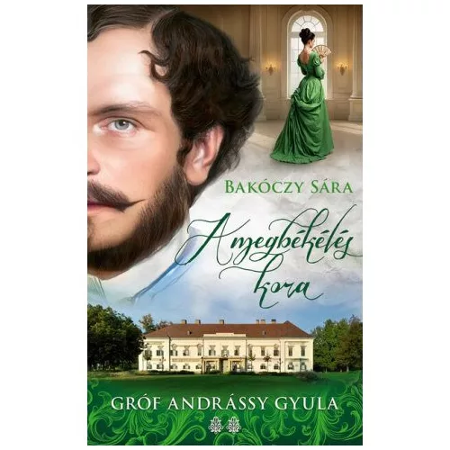 A megbékélés kora - Gróf Andrássy Gyula 2.