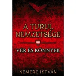 Vér és könnyek - A Turul nemzetsége 9.