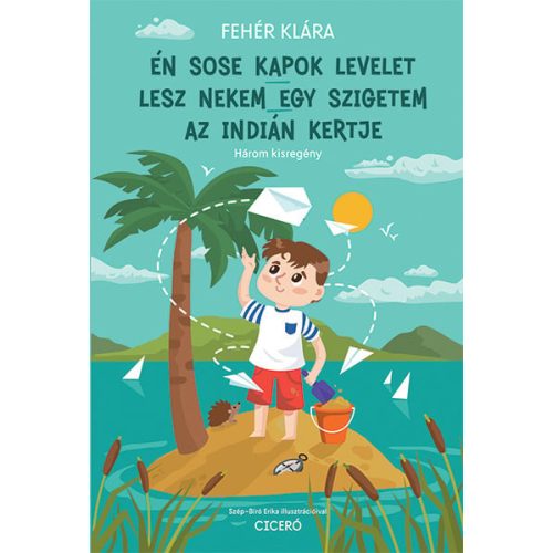 Én sose kapok levelet - Lesz nekem egy szigetem - Az indián kertje (új kiadás)