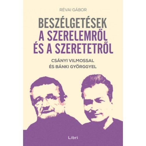 Beszélgetések a szerelemről és a szeretetről - Csányi Vilmossal és Bánki Györggyel