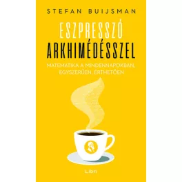   Eszpresszó Arkhimédésszel - Matematika a mindennapokban, egyszerűen, érthetően