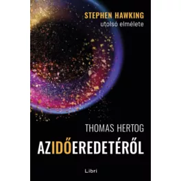 Az idő eredetéről - Stephen Hawking utolsó elmélete