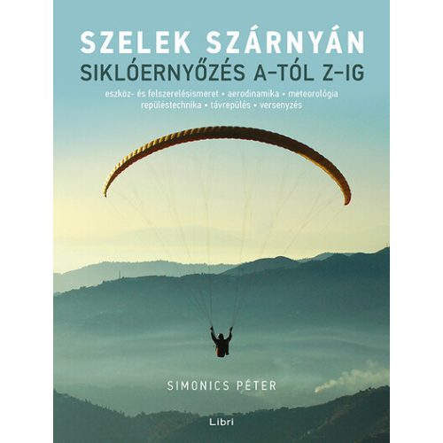 Szelek szárnyán - Siklóernyőzés A-tól Z-ig (új kiadás)