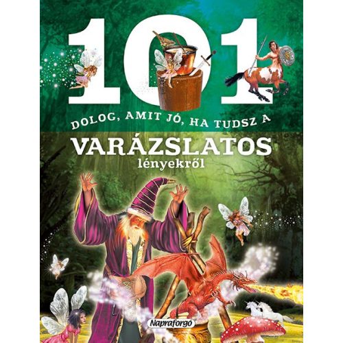 101 dolog, amit jó, ha tudsz a varázslatos lényekről