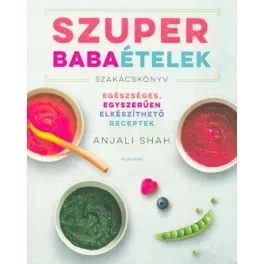   Szuper babaételek - Egészéges, egyszerűen elkészíthető receptek