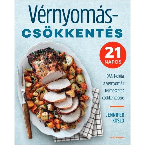 Vérnyomáscsökkentés - 21 napos DASH-diéta a vérnyomás természetes csökkentésére