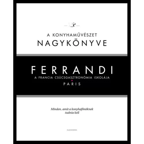 Ferrandi: A konyhaművészet nagykönyve - A francia csúcsgasztronómia iskolája