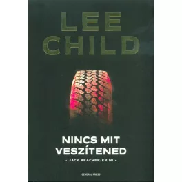 Nincs mit veszítened /Jack Reacher-krimi (2. kiadás)