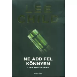 Ne add fel könnyen /Jack Reacher-krimi (3. kiadás)