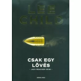 Csak egy lövés /Jack Reacher-krimi (3. kiadás)