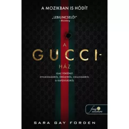   A Gucci-ház: Igaz történet gyilkosságról, őrületről, csillogásról és kapzsiságról