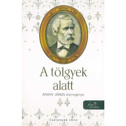 A tölgyek alatt - Arany János életregénye II.