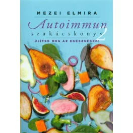   Autoimmun szakácskönyv 2. - Újítsd meg az egészségedet!