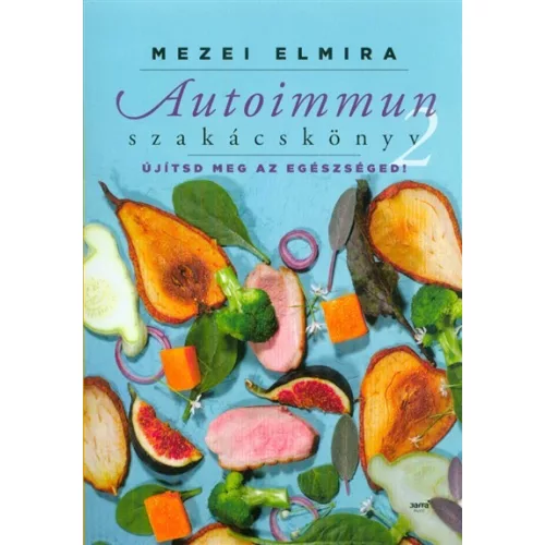 Autoimmun szakácskönyv 2. - Újítsd meg az egészségedet!