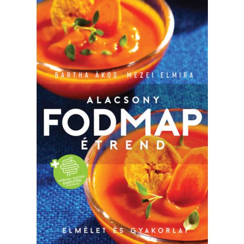 Alacsony FODMAP étrend - Elmélet és gyakorlat