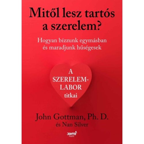 Mitől lesz tartós a szerelem? - Hogyan bízzunk egymásban és maradjunk hűségesek?