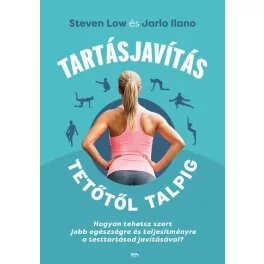   Tartásjavítás tetőtől talpig - Hogyan tehetsz szert jobb egészségre és teljesítményre a testttartásod javításával?