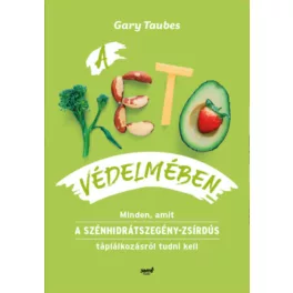   A keto védelmében - Minden, amit a szénhidrátszegény-zsírdús táplálkozásról tudni kell